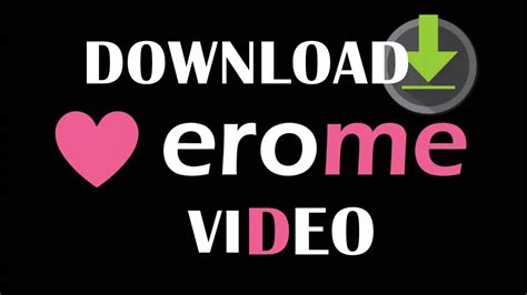 Erome Downloader: Watch Hot Erome Videos Offline!